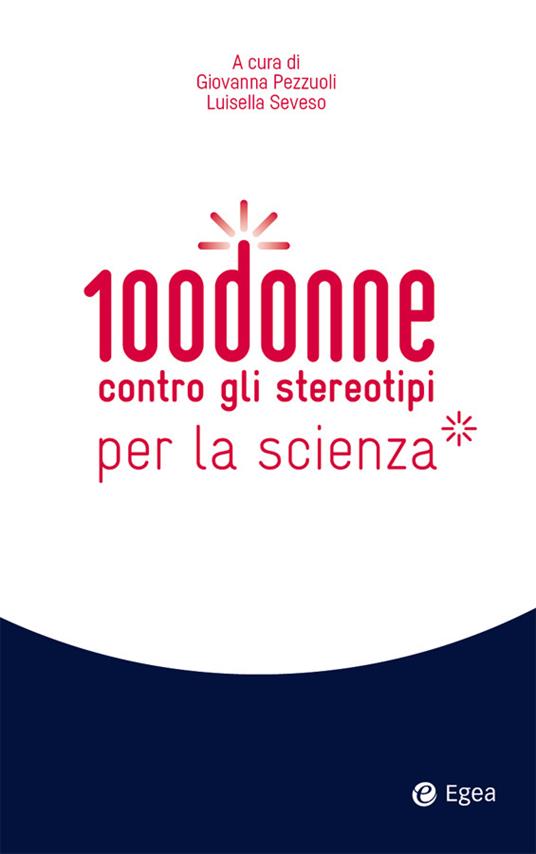 100 donne contro gli stereotipi della scienza - Giovanna Pezzuoli,Luisella Seveso - ebook