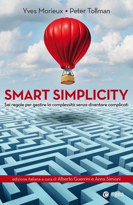 Smart simplicity. Sei regole per gestire la complessità senza diventare complicati - Yves Morieux,Peter Tollman,Alberto Guerrini,Anna Simioni - ebook