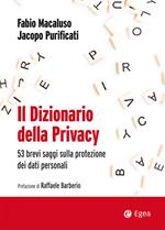 Il dizionario della privacy. 53 brevi saggi sulla protezione dei dati personali