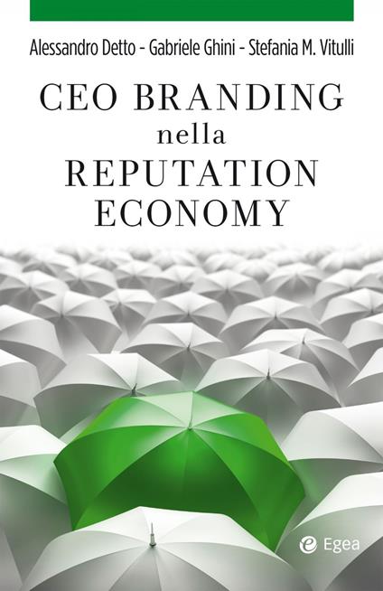 CEO branding nella reputation economy - Alessandro Detto,Gabriele Ghini,Stefania Micaela Vitulli - ebook
