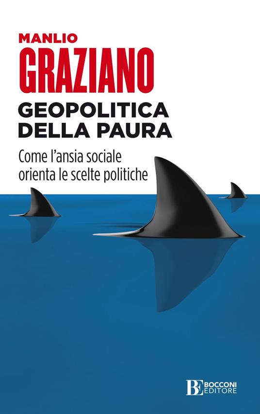 Geopolitica della paura. Come l'ansia sociale orienta le scelte politiche - Manlio Graziano - ebook