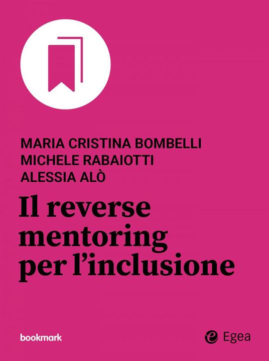 Il reverse mentoring per l'inclusione - Alessia Alò,Maria Cristina Bombelli,Michele Rabaiotti - ebook