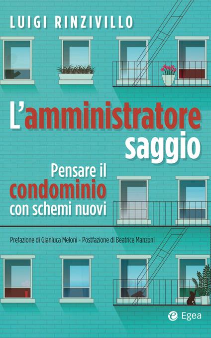 L' amministratore saggio. Pensare il condominio con schemi nuovi - Luigi Rinzivillo - ebook