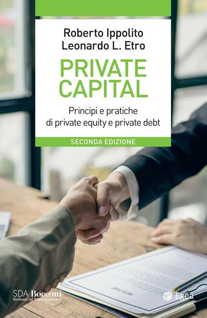 Private capital. Principi e pratiche di private equity e private debt - Leonardo Etro,Roberto Ippolito - ebook