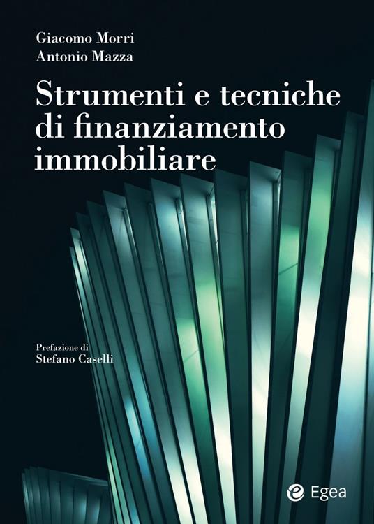 Strumenti e tecniche di finanziamento immobiliare - Antonio Mazza,Giacomo Morri - ebook