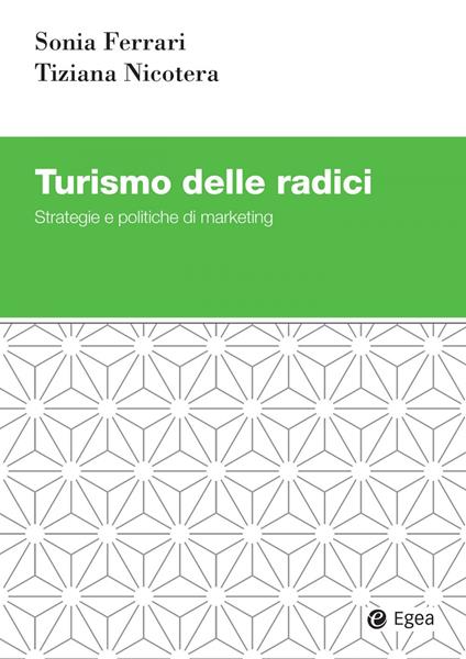 Turismo delle radici. Strategie e politiche di marketing - Sonia Ferrari,Tiziana Nicotera - ebook