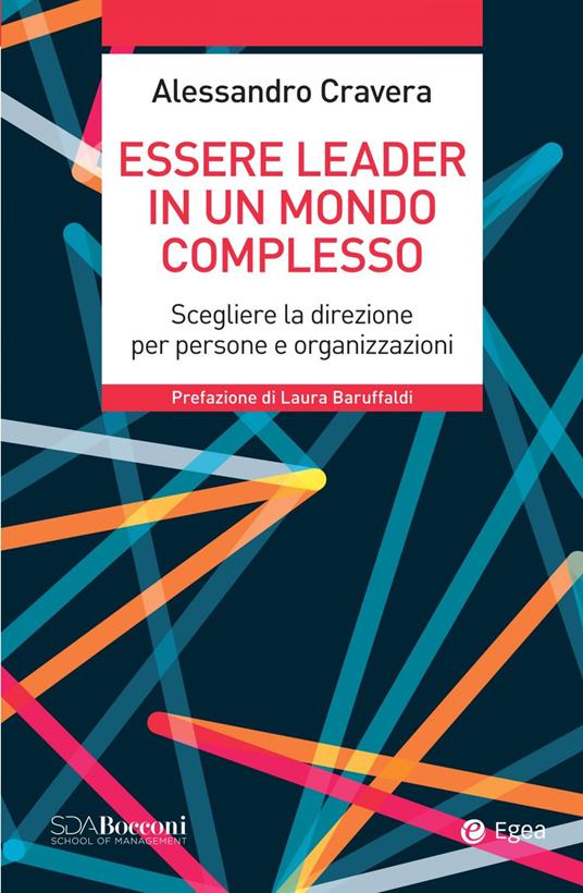 Essere leader in un mondo complesso. Scegliere la direzione per persone e organizzazioni - Alessandro Cravera - ebook