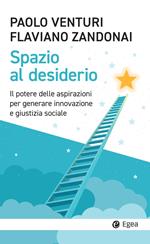 Spazio al desiderio. Il potere delle aspirazioni per generare innovazione e giustizia sociale