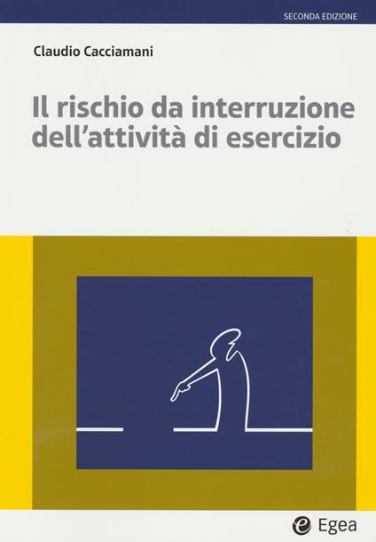 Il rischio da interruzione dell'attività di esercizio - Claudio Cacciamani - copertina