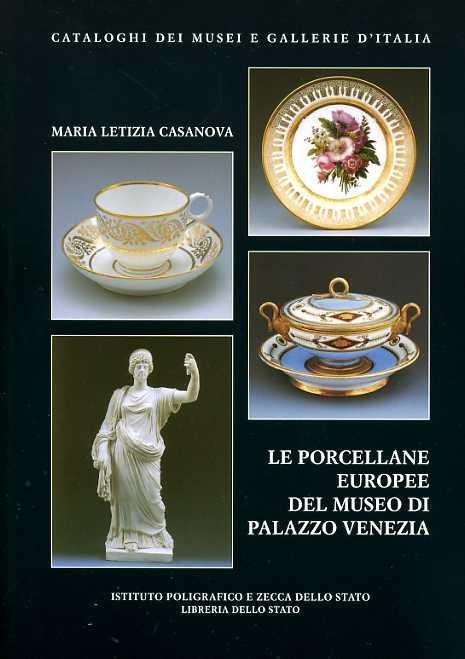 Le porcellane europee del Museo di Palazzo Venezia - Maria Letizia Casanova - 2