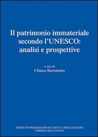 Il patrimonio immateriale secondo l'Unesco. Analisi e prospettive - C.  Bortolotto - Libro - Ist. Poligrafico dello Stato - | IBS