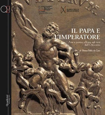 Il papa e l'imperatore. Arte e potere a Roma agli inizi dell'Ottocento - Silvana Balbi De Caro - copertina