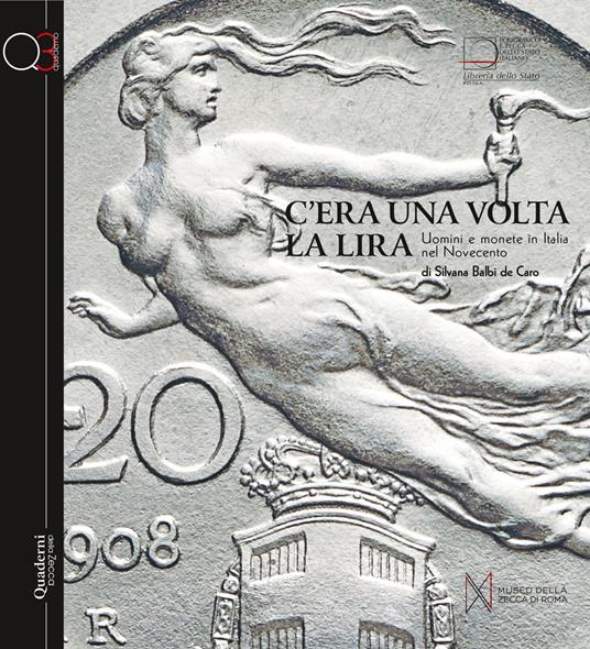 C'era una volta la Lira. Uomini e monete in Italia nel Novecento - Silvana Balbi De Caro - copertina