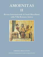 Amoenitas. Rivista internazionale di studi miscellanei sulla Villa Romana antica. Vol. 2