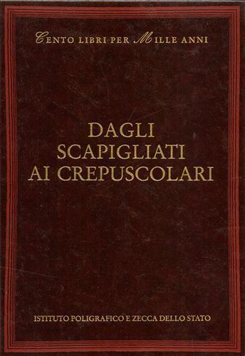 Dagli scapigliati ai crepuscolari - Attilio Bertolucci,Gabriella Palli Baroni - copertina