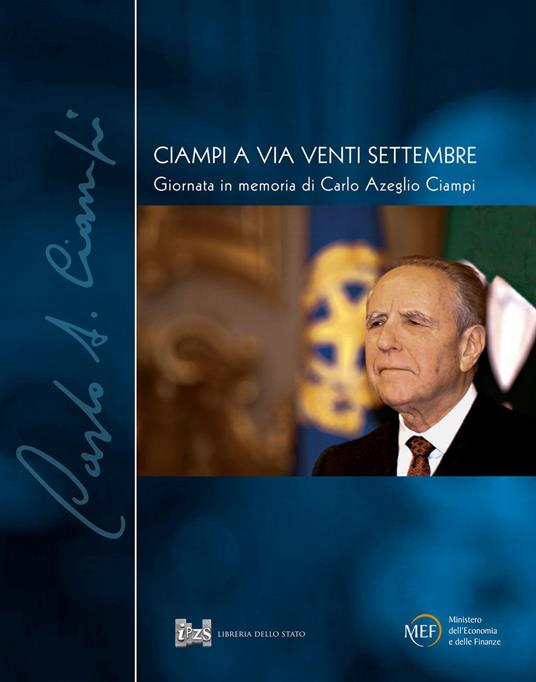 Ciampi a via Venti Settembre. Giornata in memoria di Carlo Azeglio Ciampi - copertina