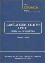 La Banca centrale europea e l'euro. Storia, analisi, prospettive