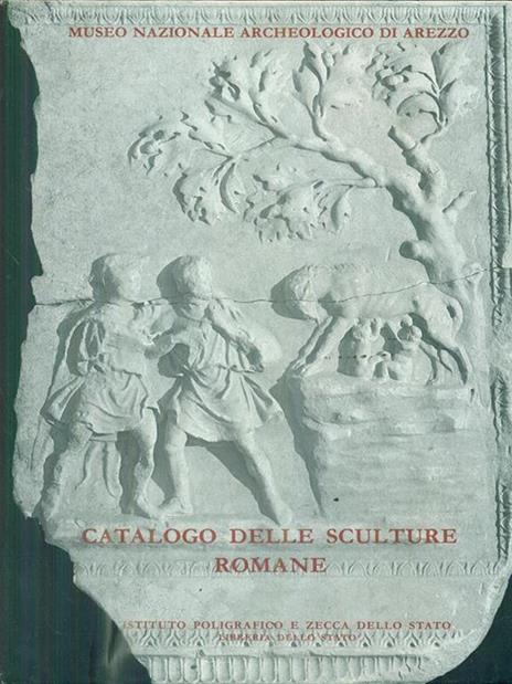 Catalogo delle sculture romane del Museo archeologico nazionale di Arezzo - Piera Bocci Pacini,Simonetta Nocentini Sbolci - copertina