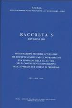 Raccolta S. Specificazioni tecniche applicative del DM 21 novembre 1972 per l'impiego della saldatura... Degli apparecchi e sistemi in pressione