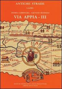 Via Appia III: Da Cisterna a Minturno. - Gaetano Messineo,Andrea Carbonara - copertina