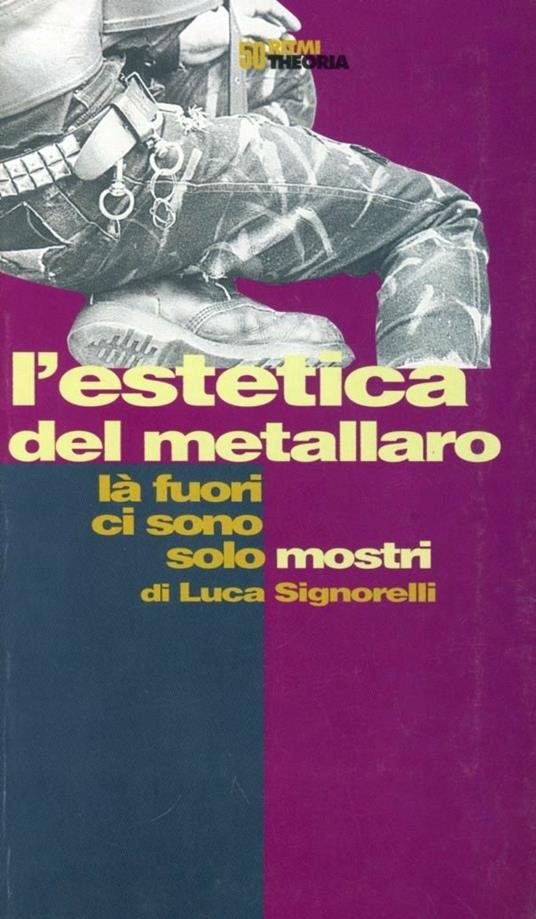 L' estetica del metallaro. Là fuori ci sono i mostri - Carlo Signorelli - copertina