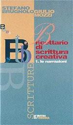 Ricettario di scrittura creativa. Vol. 1: Le narrazioni.