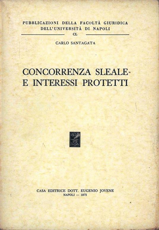 Concorrenza sleale e interessi protetti - Carlo Santagata - copertina