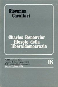 Charles Renouvier filosofo della liberaldemocrazia - Giovanna Cavallari - copertina
