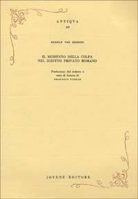 Il momento della colpa nel diritto privato romano - Rudolf Jhering von - copertina