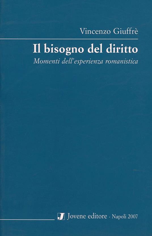 Il bisogno del diritto. Momenti dell'esperienza romanistica - Vincenzo Giuffrè - copertina