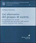 Usi alternativi del gruppo di società. La regolazione dei gruppi tra disciplina del «governo» delle società e diritto settoriale delle imprese