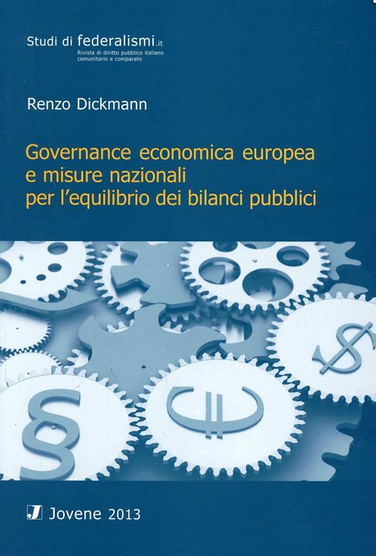 Governance economica europea e misure nazionali per l'equilibrio dei bilanci pubblici - Renzo Dickmann - copertina