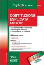 Costituzione esplicata. Con commento essenziale articolo per articolo e prospettive di riforma. Ediz. minor