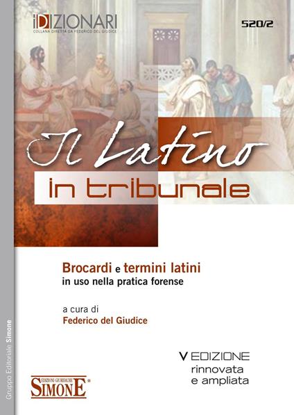 Il latino in tribunale. Brocardi e termini latini in uso nella pratica forense - Federico Del Giudice - ebook