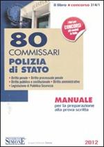 80 commissari Polizia di Stato. Manuale per la preparazione alla prova scritta