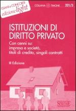 Istituzioni di diritto privato. Con cenni su: impresa e società, titoli di credito, singoli contratti