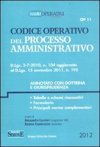 Codice operativo del processo amministrativo. Annotato con dottrina e giurisprudenza - copertina