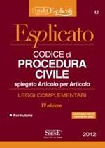 Codice di procedura civile esplicato. Spiegato articolo per articolo. Leggi complementari