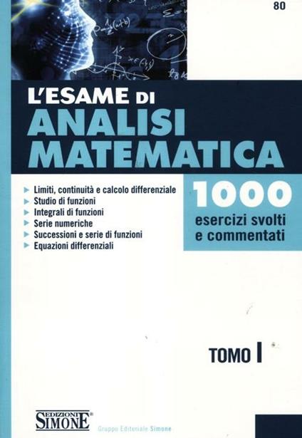 L' esame di analisi matematica. 1000 esercizi svolti e commentati - Libro -  Edizioni Giuridiche Simone 