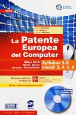 La patente europea del computer. Office 2010, Word, Excel, Access, PowerPoint. Syllabus 5.0 moduli 3, 4, 5, 6. Con CD-ROM