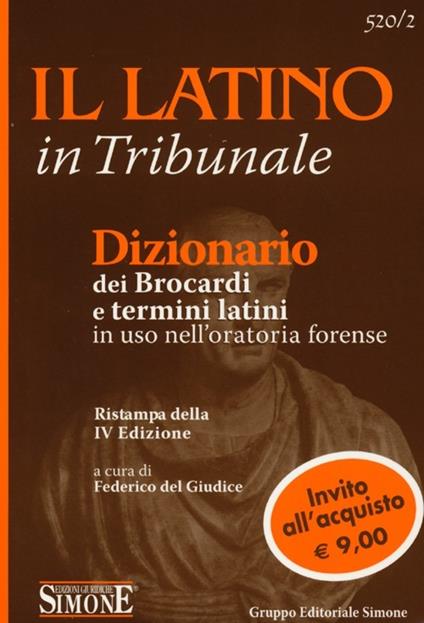 Il latino in tribunale. Dizionario dei brocardi e termini latini in uso nell'oratoria forense - copertina