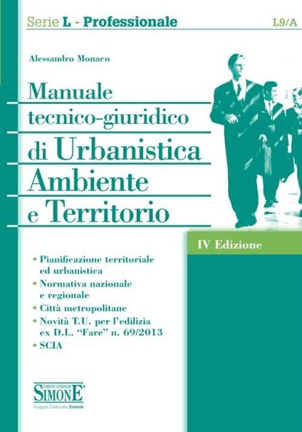 Manuale tecnico-giuridico di urbanistica ambiente e territorio - Alessandro Monaco - copertina