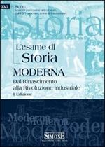 L' esame di storia moderna. Dal Rinascimento alla Rivoluzione industriale