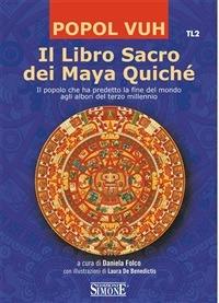 Il libro sacro dei maya Quiché - Daniela Folco - ebook