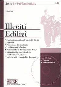 Illeciti edilizi. Con CD-ROM - Aldo Fiale - copertina