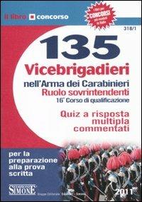 Centotrentacinque vicebrigadieri nell'Arma dei carabinieri. Ruolo sovrintendenti 16° corso di qualificazione. Quiz a risposta multipla commentati - copertina