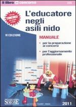 L' educatore negli asili nido. Manuale per la preparazione ai concorsi e per l'aggiornamento professionale