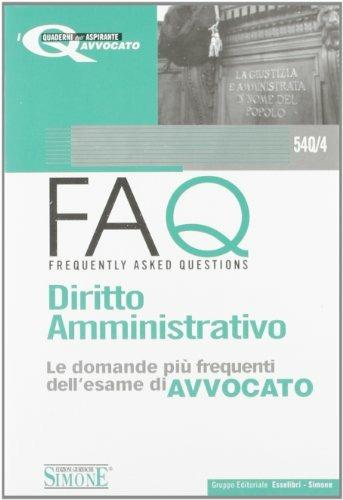 Diritto amministrativo. Manuale di base per la preparazione alla prova orale 2010-FAQ. Diritto amministrativo. Le domande più frequenti dell'esame di avvocato 2011 - 3