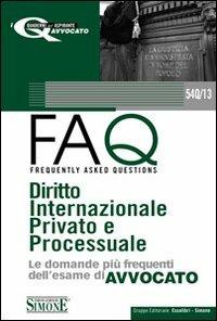  Diritto internazionale privato 2010-FAQ. Diritto internazionale privato e processuale. Le domande più frequenti dell'esame di avvocato 2011 - copertina