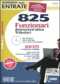 Agenzia delle entrate. 825 funzionari amministrativo-tributari. Quesiti a risposta multipla. Con CD-ROM - copertina